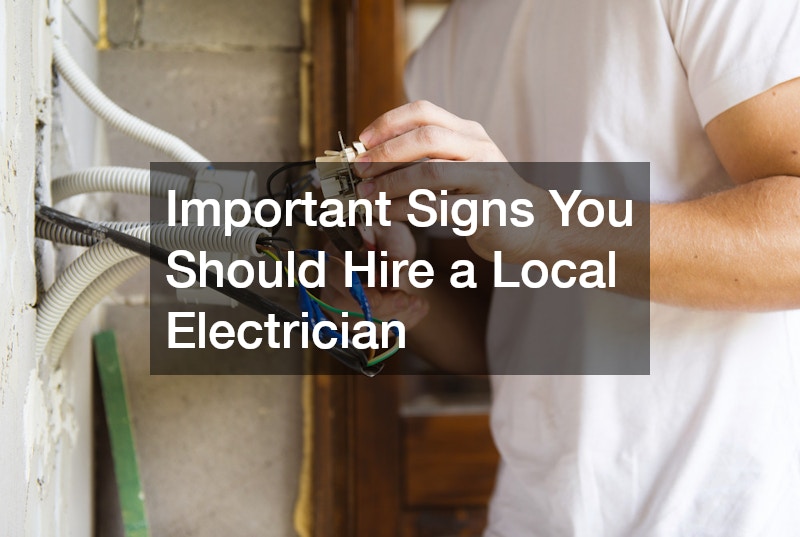 Important Signs You Should Hire a Local Electrician