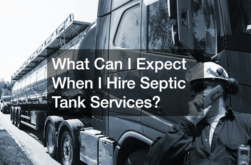 What Can I Expect When I Hire Septic Tank Services?